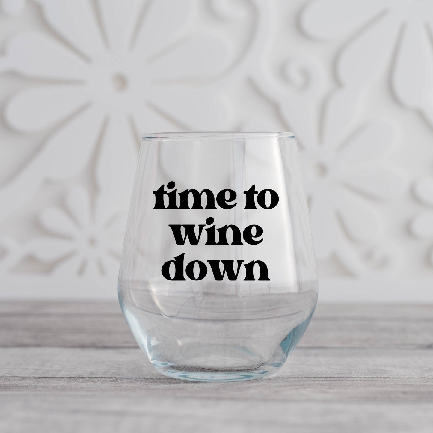 Time To Wine Down Wine Glass