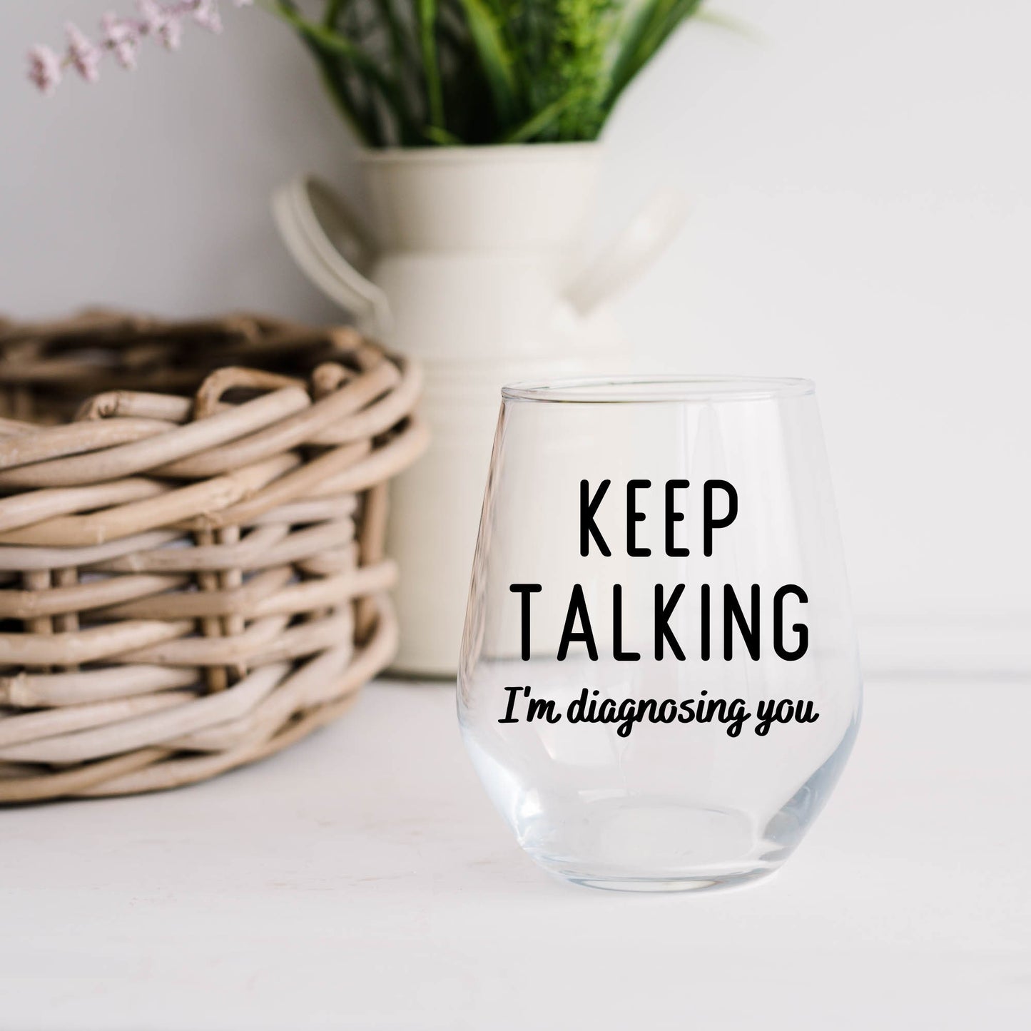 Keep Talking I'm Diagnosing You Wine Glass