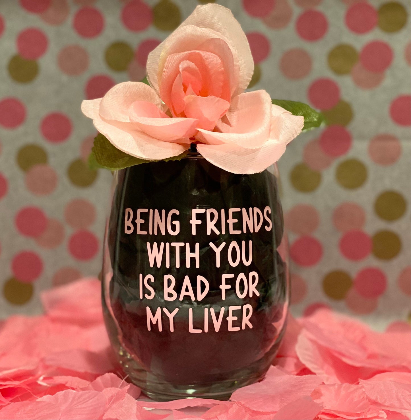 Being Friends With You Is Bad For My Liver Wine Glass