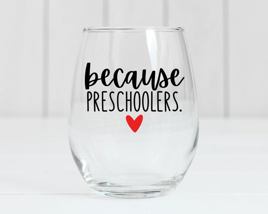 Because Preschoolers Wine Glass