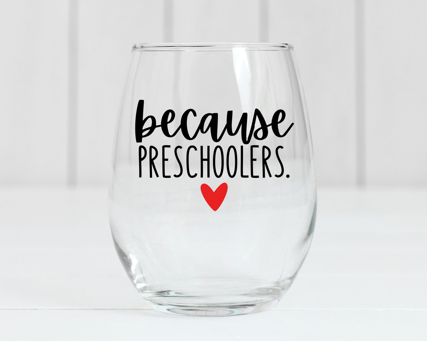 Because Preschoolers Wine Glass