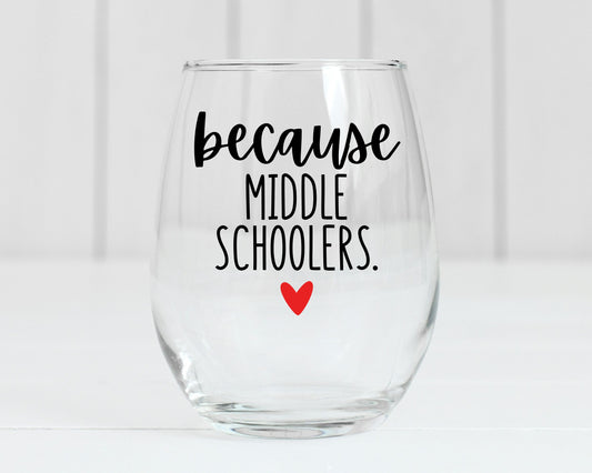 Because Middle Schoolers Wine Glass