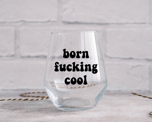 Born Fucking Cool Vanderpump Wine Glass