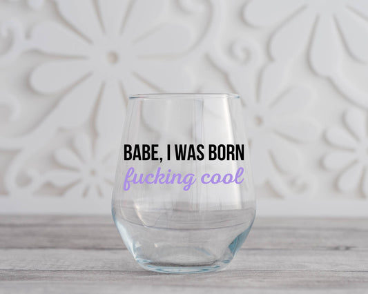 Born Fucking Cool Vanderpump Wine Glass