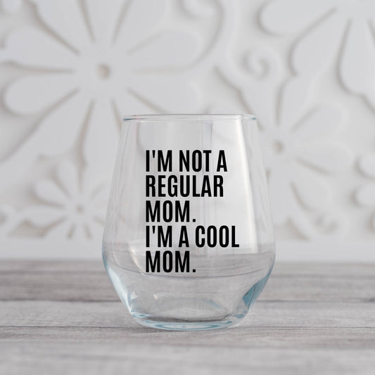 Im Not a Regular Mom Im a Cool Mom Wine Glass