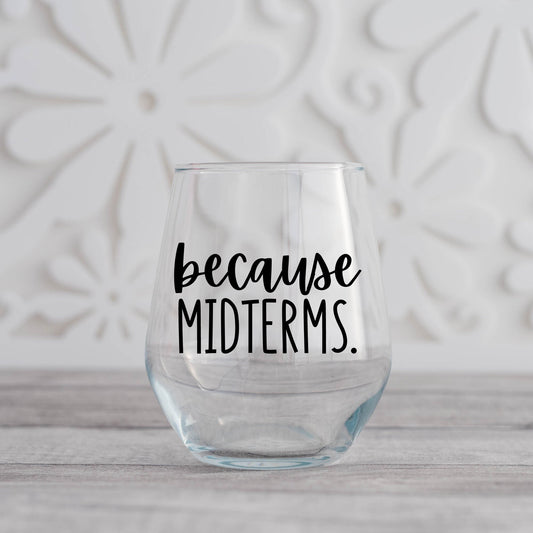 Because Midterms Wine Glass