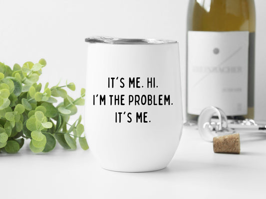 I'm The Problem Taylor Swift Tumbler