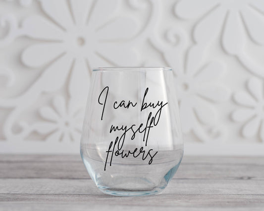 I Can Buy Myself Flowers Wine Glass