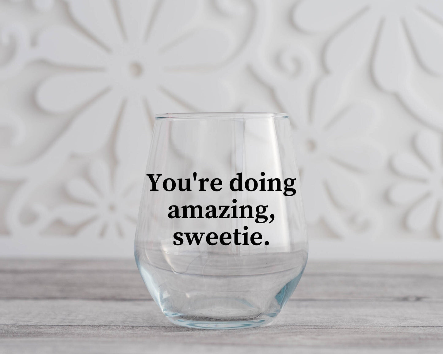You're Doing Amazing Sweetie Wine Glass