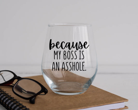 My Boss Is An Asshole Wine Glass