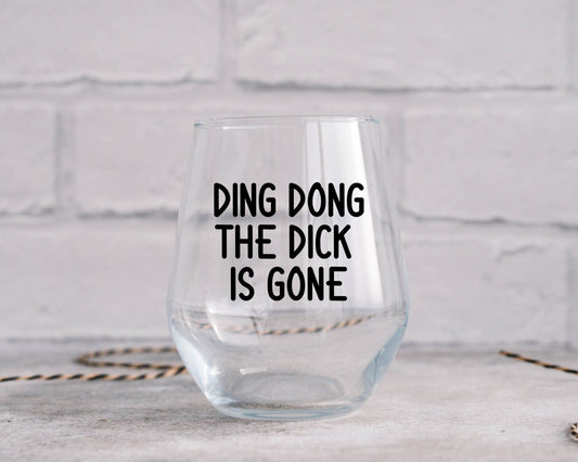 Ding Dong The Dick Is Gone Wine Glass